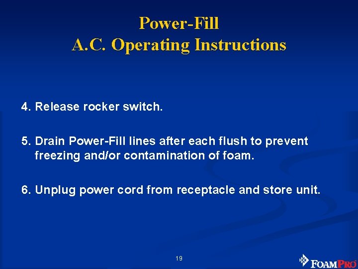 Power-Fill A. C. Operating Instructions 4. Release rocker switch. 5. Drain Power-Fill lines after