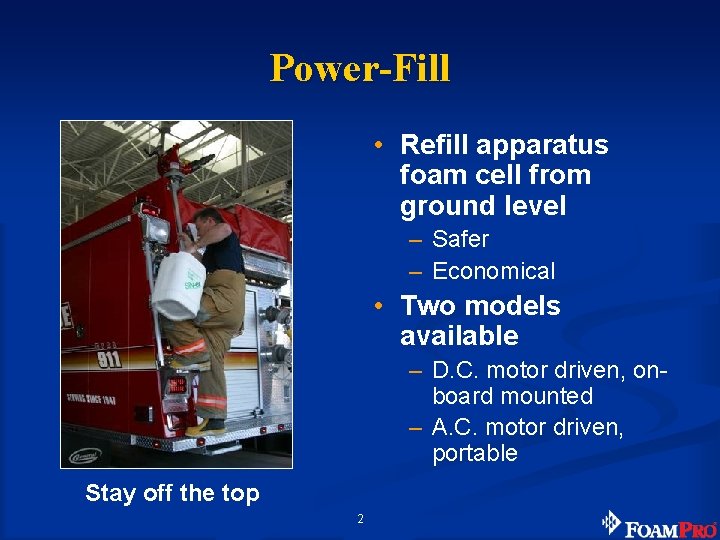 Power-Fill • Refill apparatus foam cell from ground level – Safer – Economical •