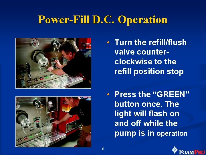 Power-Fill D. C. Operation • Turn the refill/flush valve counterclockwise to the refill position