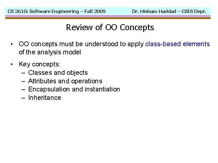 CS 3610: Software Engineering – Fall 2009 Dr. Hisham Haddad – CSIS Dept. Review