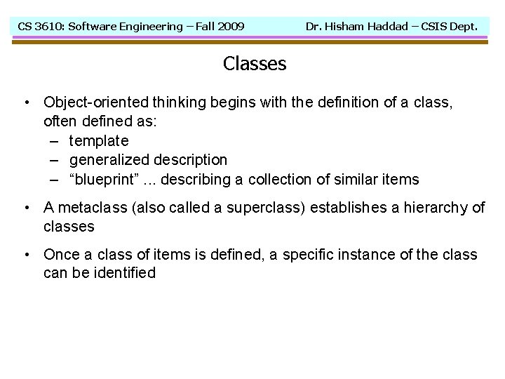 CS 3610: Software Engineering – Fall 2009 Dr. Hisham Haddad – CSIS Dept. Classes