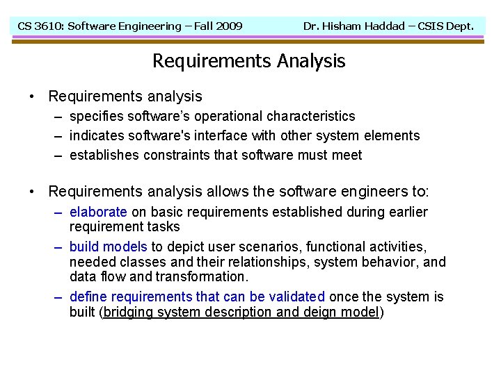 CS 3610: Software Engineering – Fall 2009 Dr. Hisham Haddad – CSIS Dept. Requirements