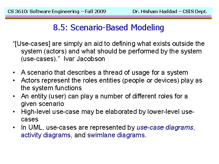CS 3610: Software Engineering – Fall 2009 Dr. Hisham Haddad – CSIS Dept. 8.
