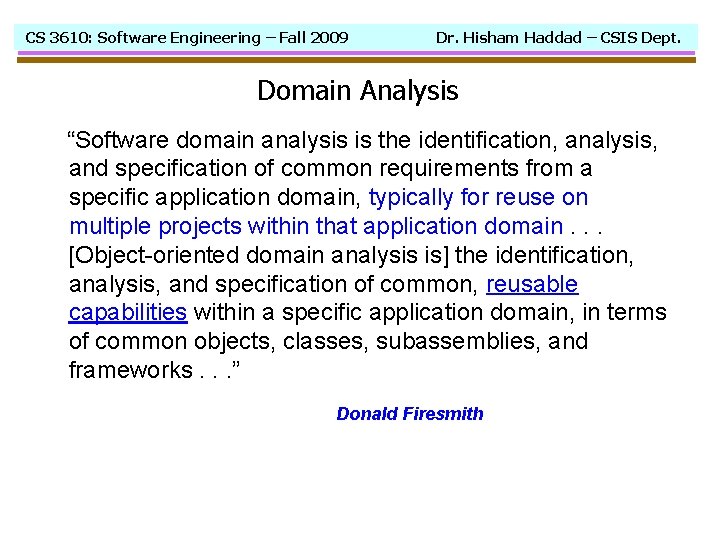 CS 3610: Software Engineering – Fall 2009 Dr. Hisham Haddad – CSIS Dept. Domain