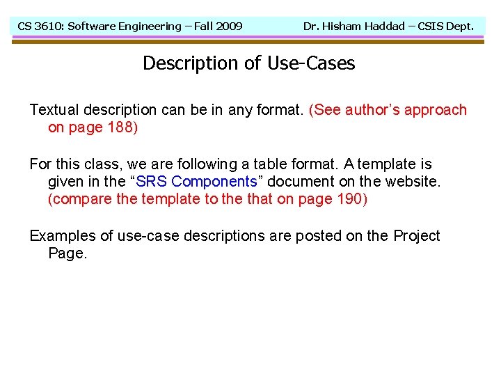 CS 3610: Software Engineering – Fall 2009 Dr. Hisham Haddad – CSIS Dept. Description