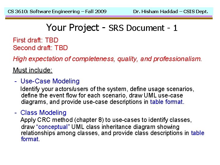 CS 3610: Software Engineering – Fall 2009 Dr. Hisham Haddad – CSIS Dept. Your