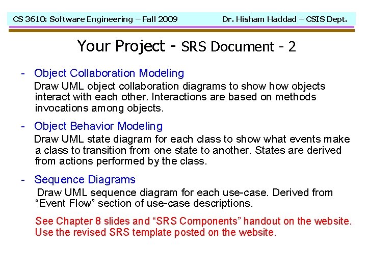 CS 3610: Software Engineering – Fall 2009 Dr. Hisham Haddad – CSIS Dept. Your