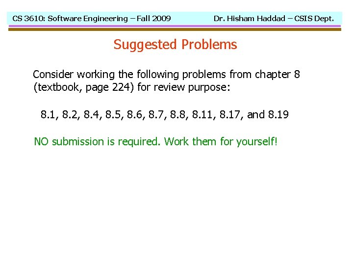 CS 3610: Software Engineering – Fall 2009 Dr. Hisham Haddad – CSIS Dept. Suggested