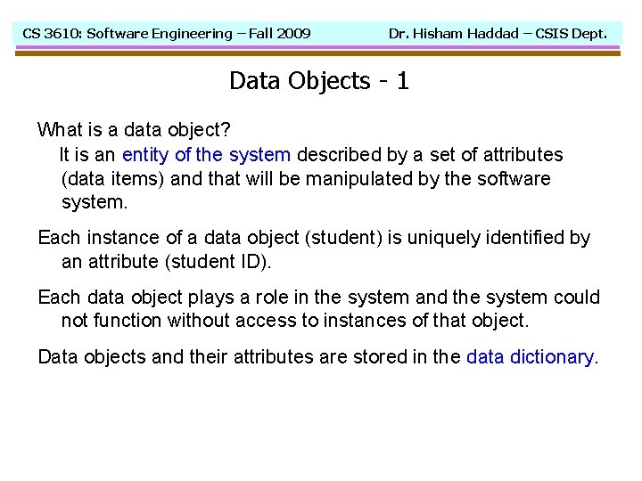 CS 3610: Software Engineering – Fall 2009 Dr. Hisham Haddad – CSIS Dept. Data
