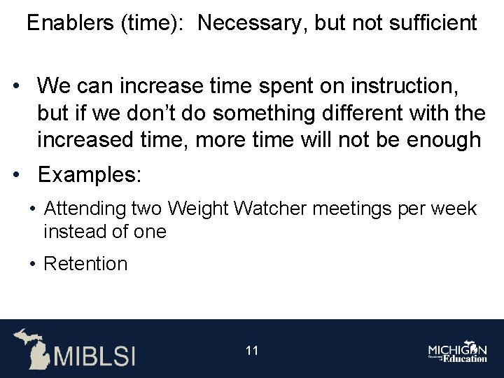 Enablers (time): Necessary, but not sufficient • We can increase time spent on instruction,