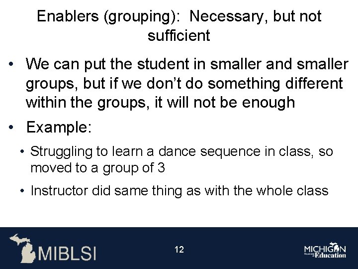 Enablers (grouping): Necessary, but not sufficient • We can put the student in smaller
