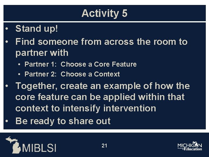 Activity 5 • Stand up! • Find someone from across the room to partner