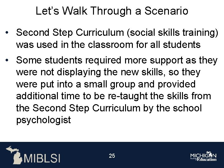 Let’s Walk Through a Scenario • Second Step Curriculum (social skills training) was used