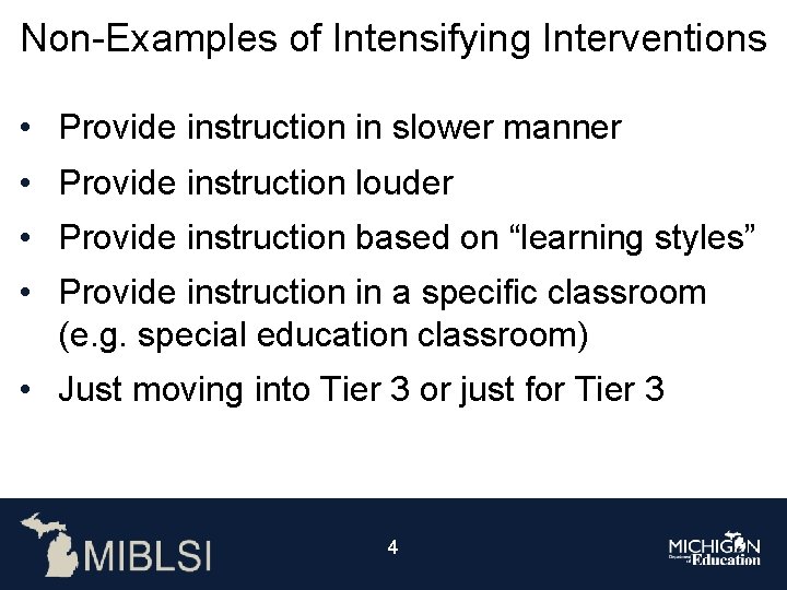 Non-Examples of Intensifying Interventions • Provide instruction in slower manner • Provide instruction louder