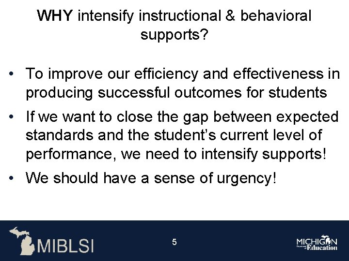 WHY intensify instructional & behavioral supports? • To improve our efficiency and effectiveness in