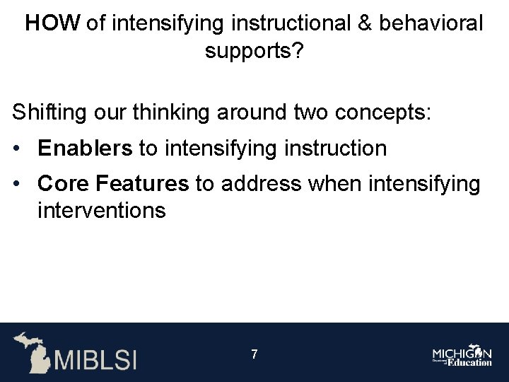 HOW of intensifying instructional & behavioral supports? Shifting our thinking around two concepts: •