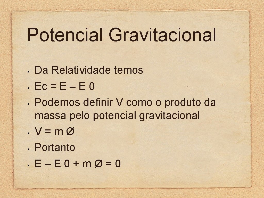Potencial Gravitacional • • • Da Relatividade temos Ec = E – E 0 Potencial Gravitacional • • • Da Relatividade temos Ec = E – E 0