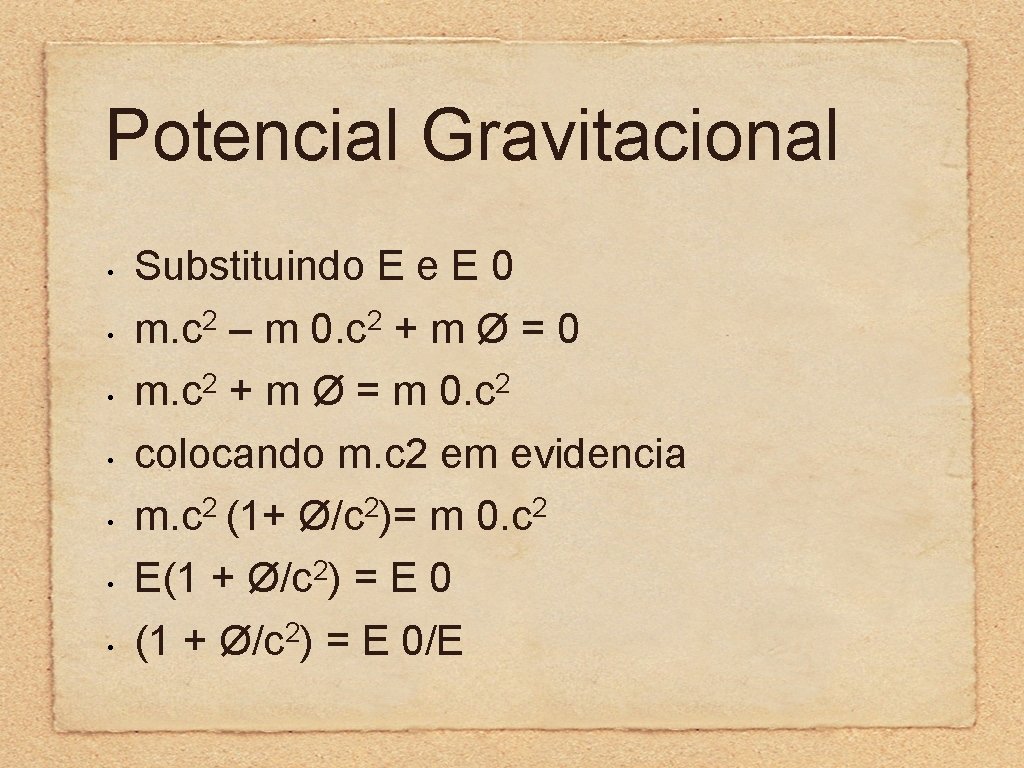 Potencial Gravitacional • • Substituindo E e E 0 m. c 2 – m Potencial Gravitacional • • Substituindo E e E 0 m. c 2 – m