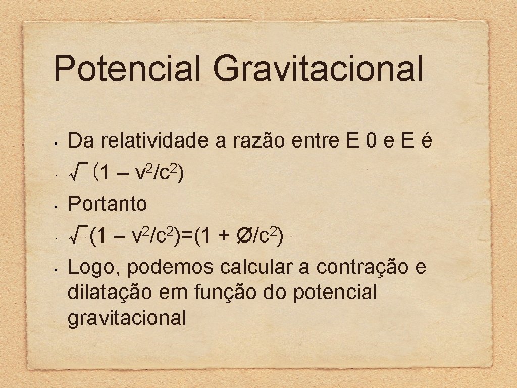 Potencial Gravitacional • • • Da relatividade a razão entre E 0 e E