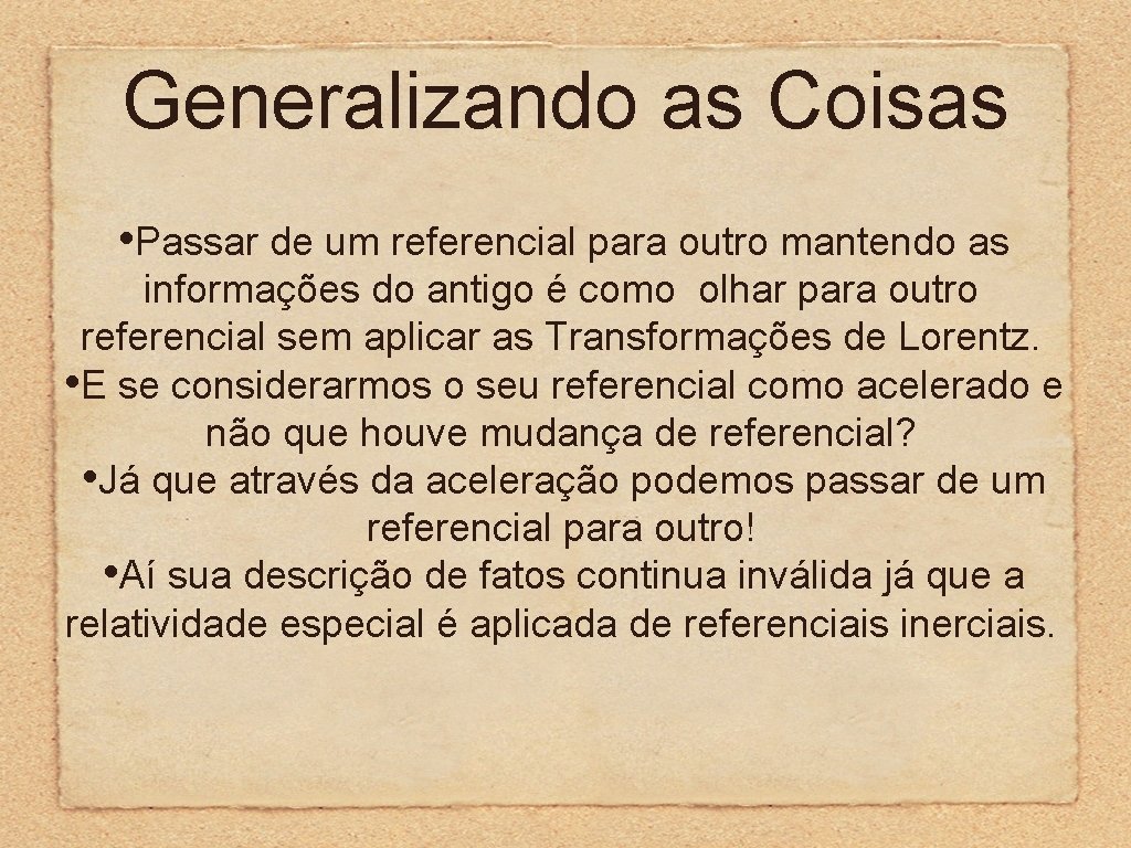 Generalizando as Coisas • Passar de um referencial para outro mantendo as informações do Generalizando as Coisas • Passar de um referencial para outro mantendo as informações do