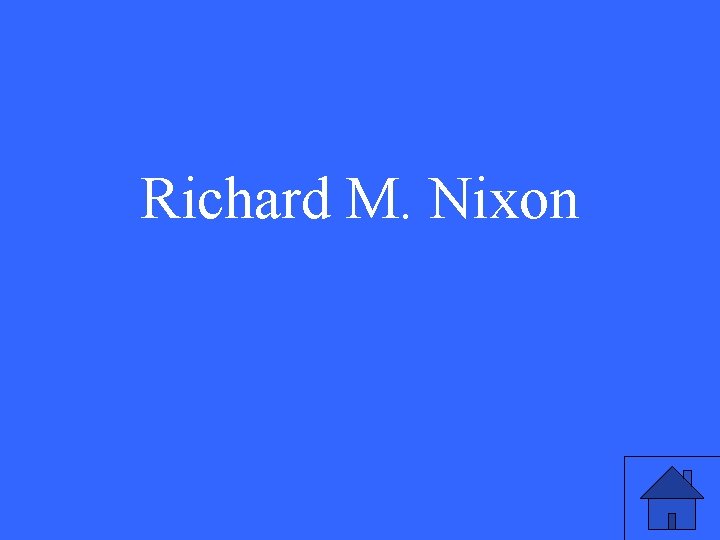 Richard M. Nixon 