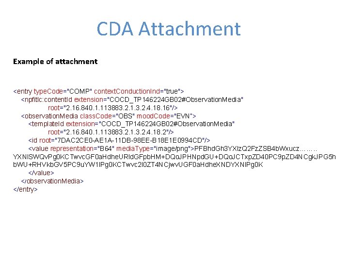 CDA Attachment Example of attachment <entry type. Code="COMP" context. Conduction. Ind="true"> <npfitlc: content. Id