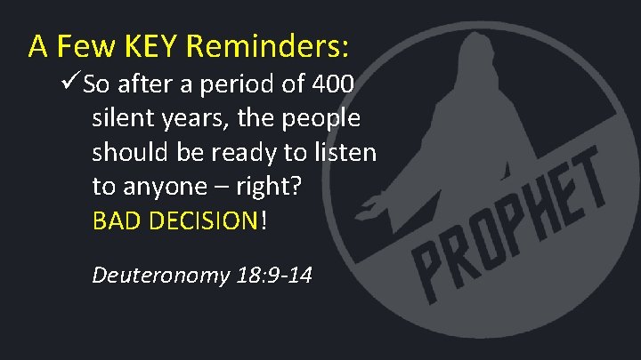 A Few KEY Reminders: üSo after a period of 400 silent years, the people