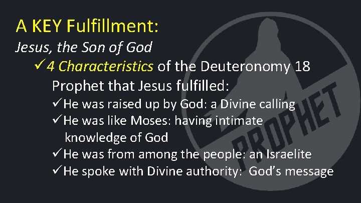 A KEY Fulfillment: Jesus, the Son of God ü 4 Characteristics of the Deuteronomy