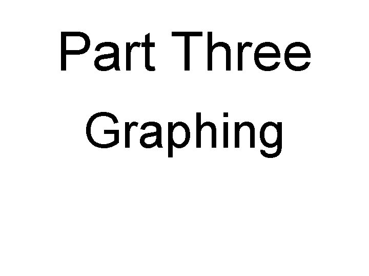 Part Three Graphing 