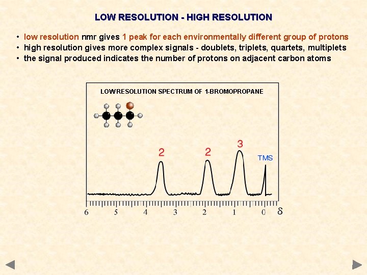 LOW RESOLUTION - HIGH RESOLUTION • low resolution nmr gives 1 peak for each LOW RESOLUTION - HIGH RESOLUTION • low resolution nmr gives 1 peak for each