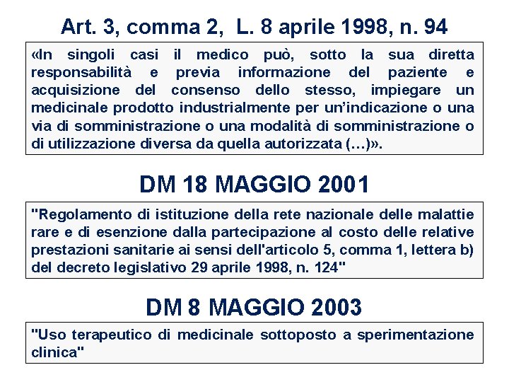 Art. 3, comma 2, L. 8 aprile 1998, n. 94 «In singoli casi il