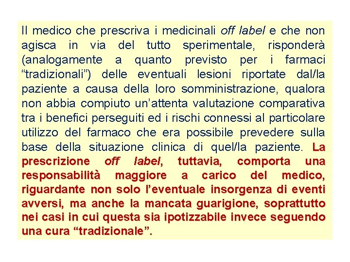 Il medico che prescriva i medicinali off label e che non agisca in via