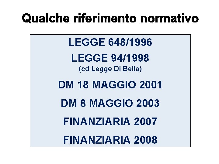 LEGGE 648/1996 LEGGE 94/1998 (cd Legge Di Bella) DM 18 MAGGIO 2001 DM 8