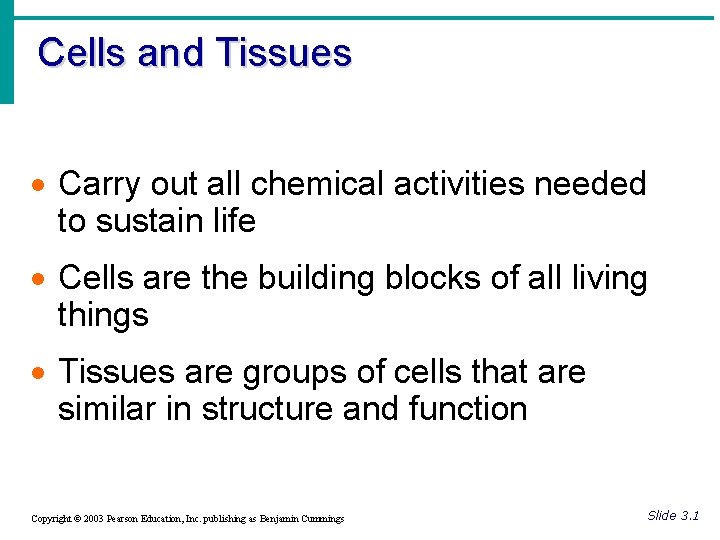 Cells and Tissues · Carry out all chemical activities needed to sustain life ·