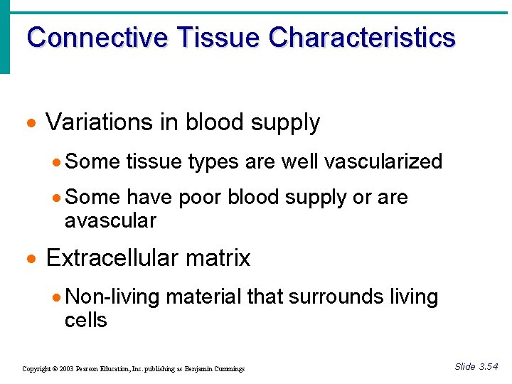 Connective Tissue Characteristics · Variations in blood supply · Some tissue types are well