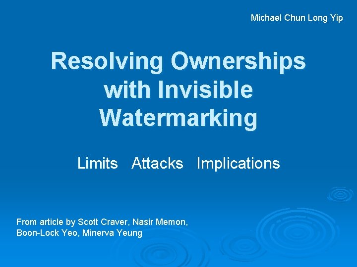 Michael Chun Long Yip Resolving Ownerships with Invisible Watermarking Limits Attacks Implications From article