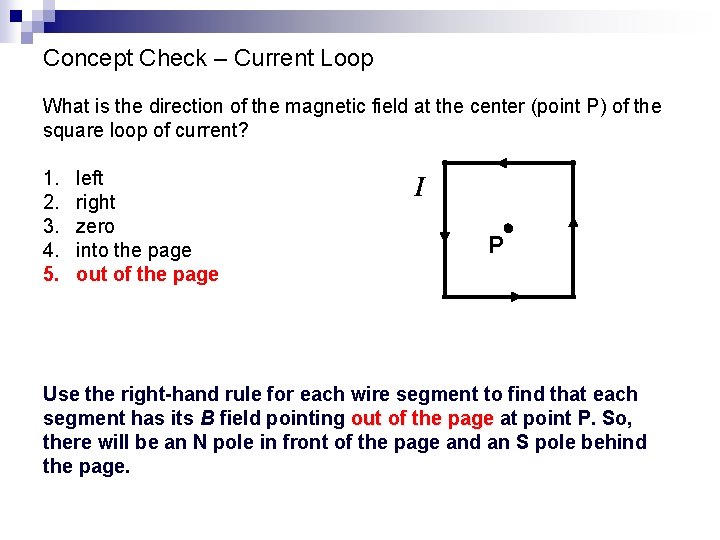 Concept Check – Current Loop What is the direction of the magnetic field at