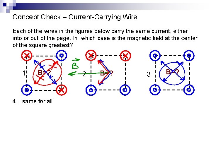 Concept Check – Current-Carrying Wire Each of the wires in the figures below carry