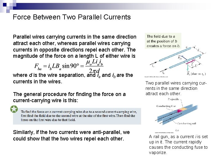 Force Between Two Parallel Currents Parallel wires carrying currents in the same direction attract