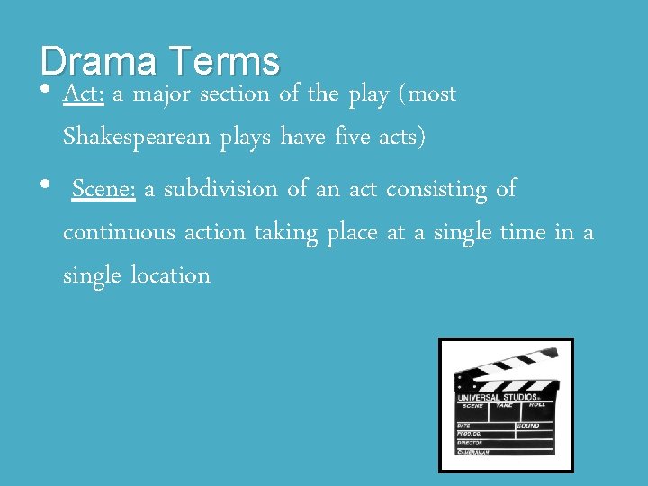 Drama Terms • Act: a major section of the play (most Shakespearean plays have