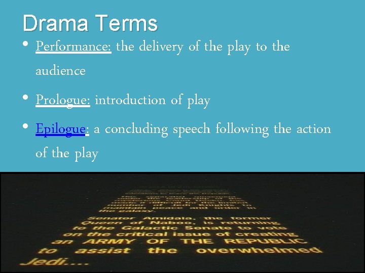 Drama Terms • Performance: the delivery of the play to the audience • Prologue:
