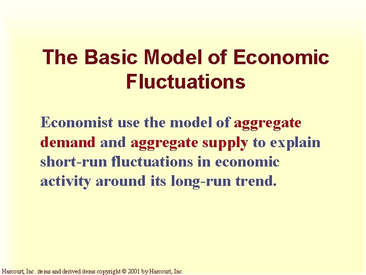 The Basic Model of Economic Fluctuations Economist use the model of aggregate demand aggregate