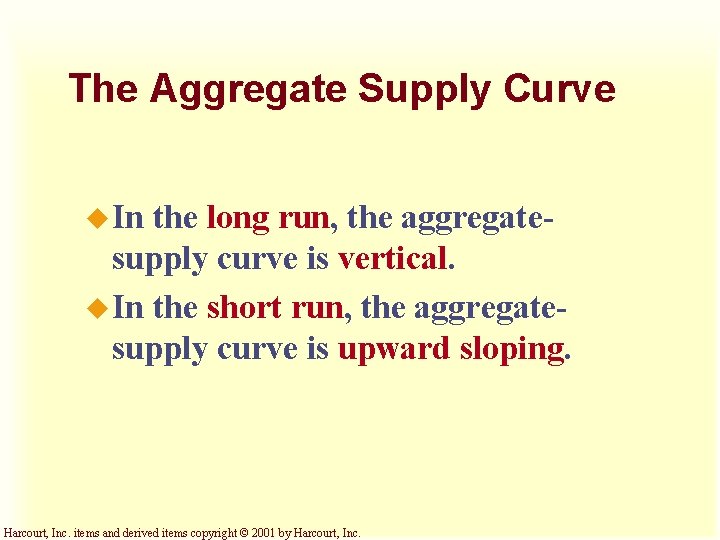 The Aggregate Supply Curve u In the long run, the aggregatesupply curve is vertical.