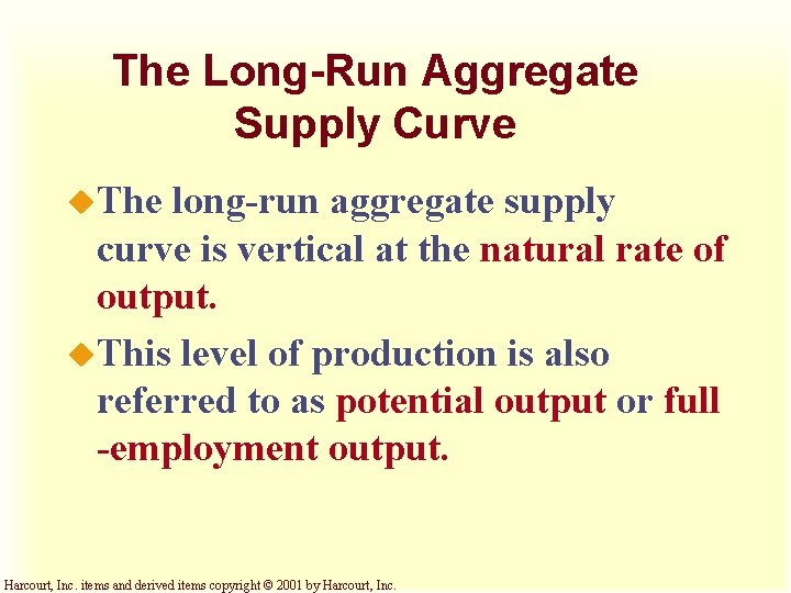 The Long-Run Aggregate Supply Curve u. The long-run aggregate supply curve is vertical at