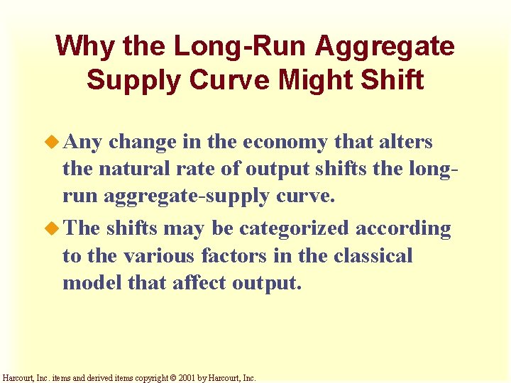 Why the Long-Run Aggregate Supply Curve Might Shift u Any change in the economy