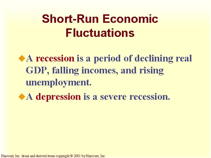 Short-Run Economic Fluctuations u. A recession is a period of declining real GDP, falling