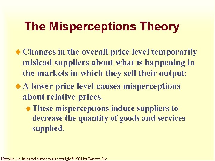The Misperceptions Theory u Changes in the overall price level temporarily mislead suppliers about