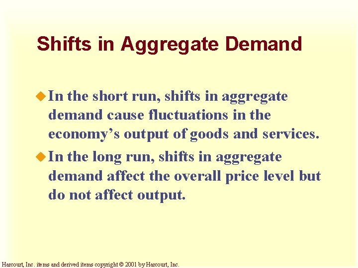 Shifts in Aggregate Demand u In the short run, shifts in aggregate demand cause