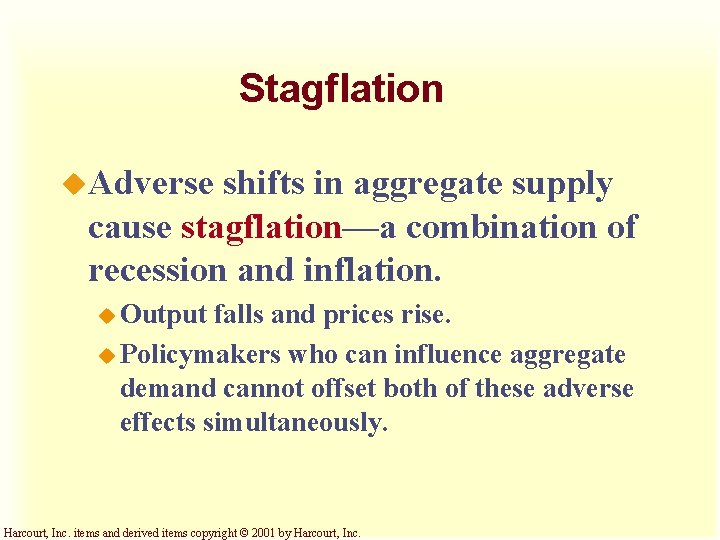 Stagflation u. Adverse shifts in aggregate supply cause stagflation—a combination of recession and inflation.