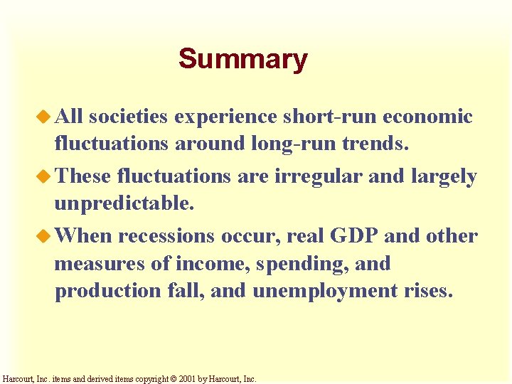 Summary u All societies experience short-run economic fluctuations around long-run trends. u These fluctuations